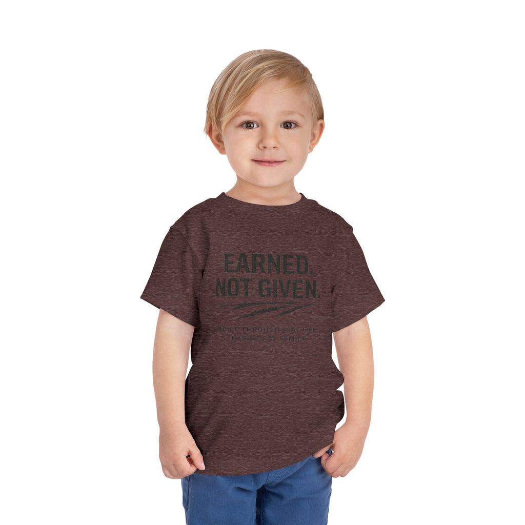 Toddler Tee — "Earned, Not Given." Motivational Kids T-Shirt