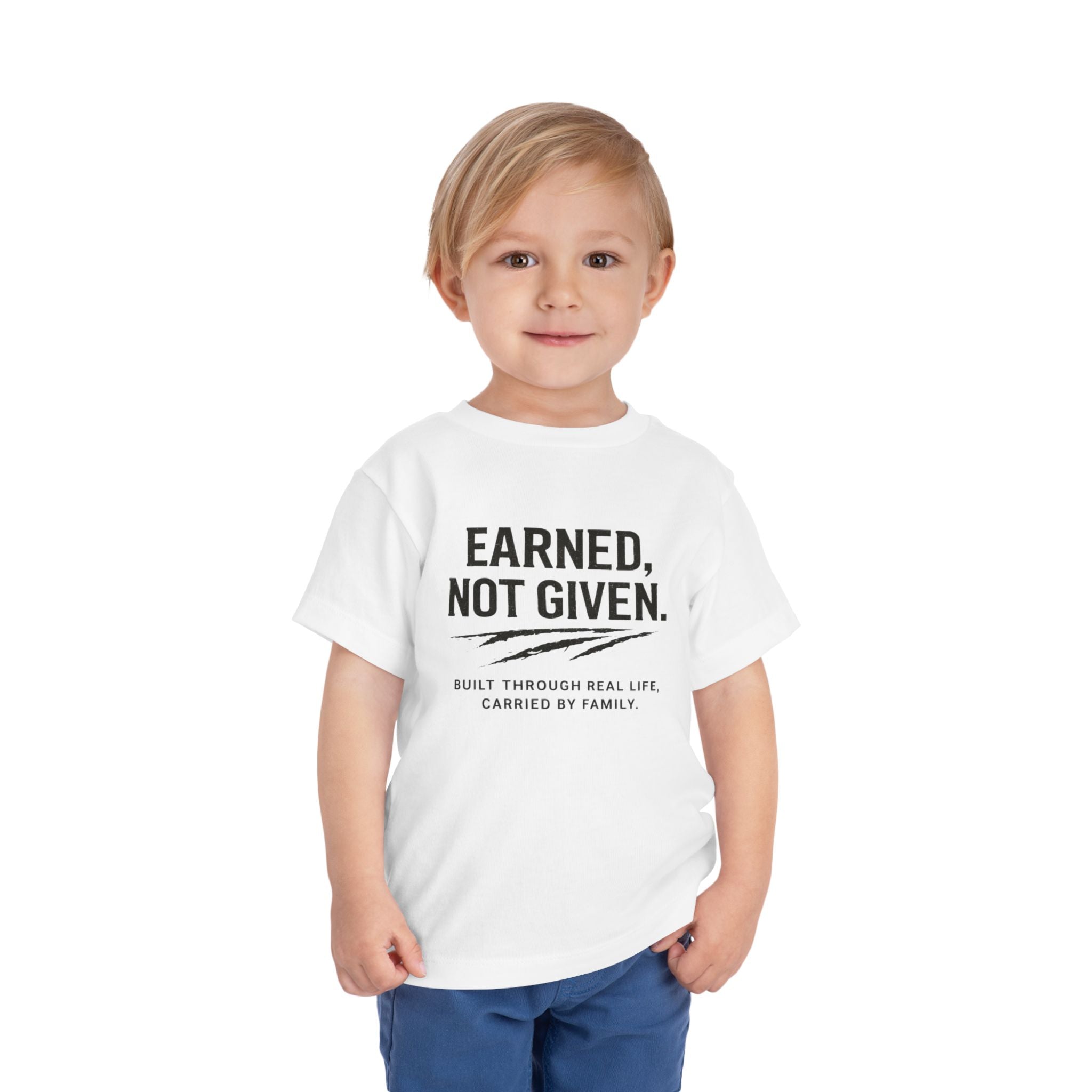 Toddler Tee — "Earned, Not Given." Motivational Kids T-Shirt