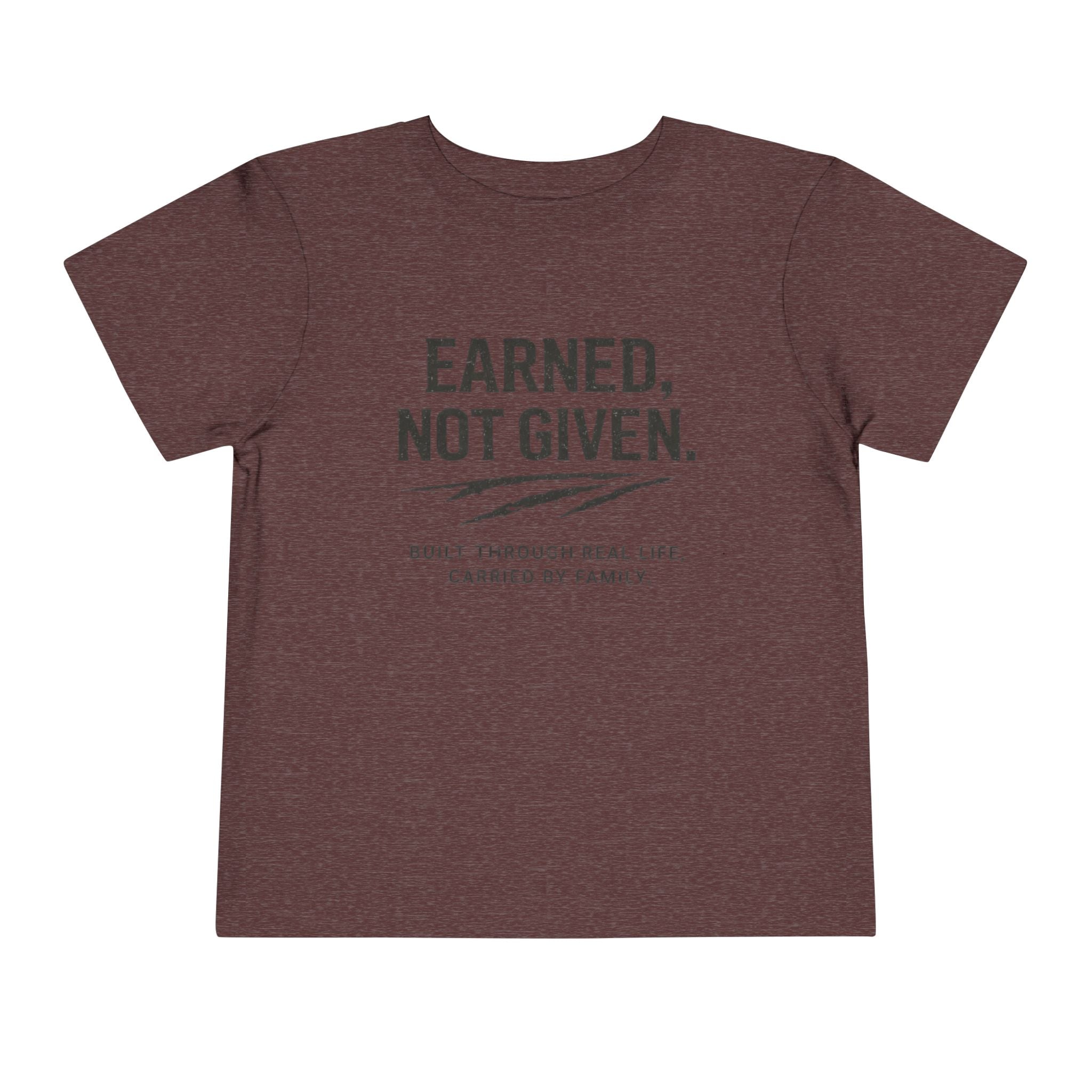 Toddler Tee — "Earned, Not Given." Motivational Kids T-Shirt