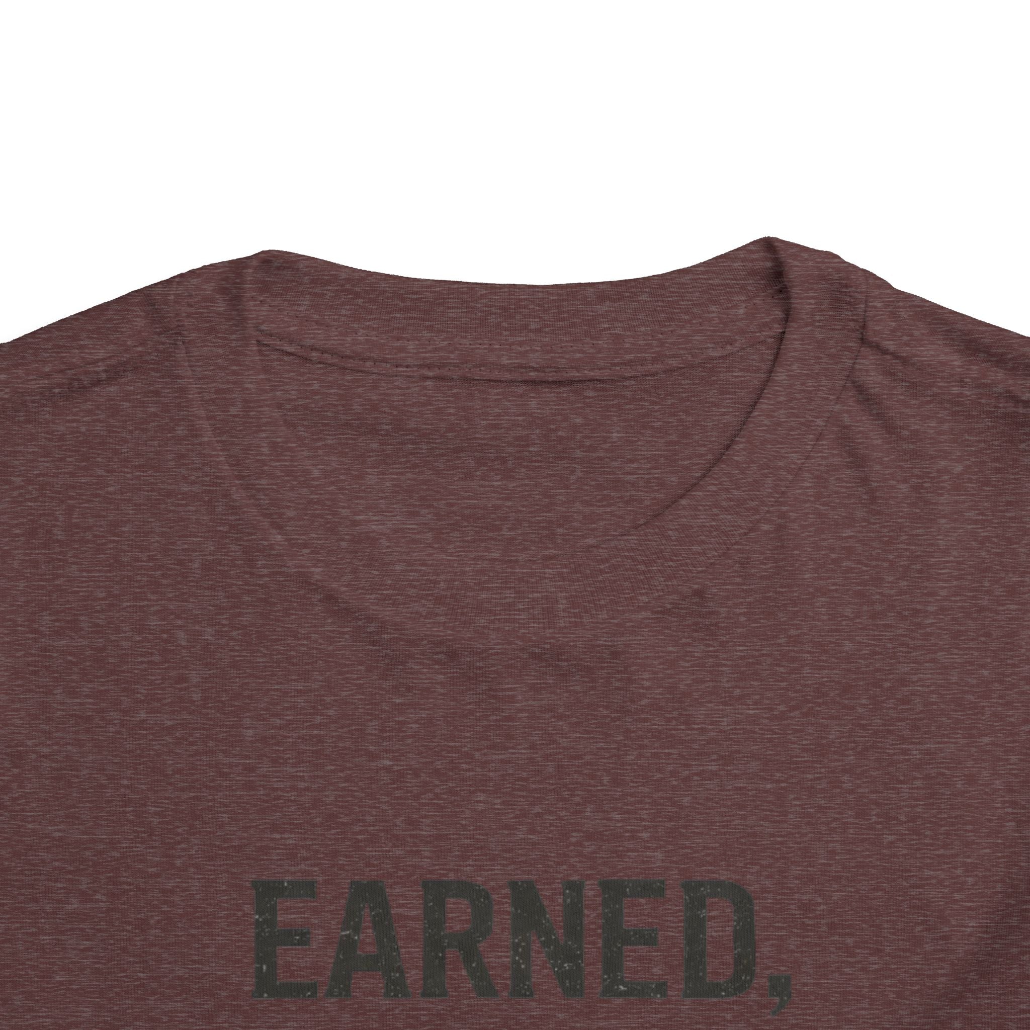 Toddler Tee — "Earned, Not Given." Motivational Kids T-Shirt